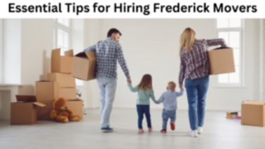 Essential Tips for Hiring Frederick Movers