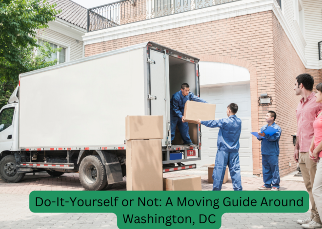 Do-it-Yourself or Not: A Moving Guide Around Washington DC Movers